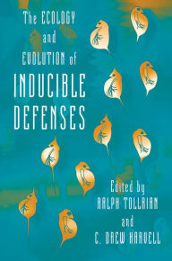Title: The Ecology and Evolution of Inducible Defenses, Author: Ralph Tollrian