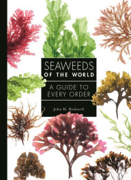 Title: Seaweeds of the World: A Guide to Every Order, Author: John Bothwell
