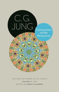 Title: Consciousness and the Unconscious: Lectures Delivered at ETH Zurich, Volume 2: 1934, Author: C. G. Jung