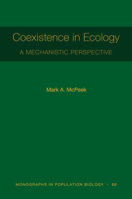 Title: Coexistence in Ecology: A Mechanistic Perspective, Author: Mark A. McPeek