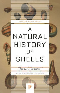 Title: A Natural History of Shells, Author: Geerat Vermeij