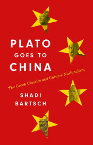 Google books text download Plato Goes to China: The Greek Classics and Chinese Nationalism (English literature) 9780691229591