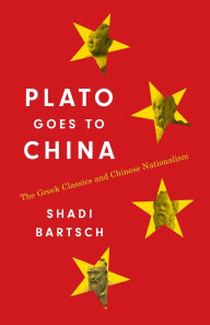 Free ebooks francais download Plato Goes to China: The Greek Classics and Chinese Nationalism 9780691229607