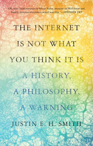 Forum ebooks downloaden The Internet Is Not What You Think It Is: A History, a Philosophy, a Warning by  FB2 CHM iBook (English Edition)