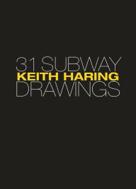 New books free download Keith Haring: 31 Subway Drawings