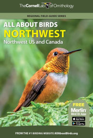 Title: All About Birds Northwest: Northwest US and Canada, Author: Cornell Lab of Ornithology