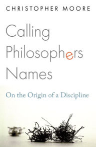 Books for download to pc Calling Philosophers Names: On the Origin of a Discipline by  (English literature)