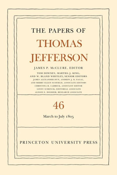 The Papers of Thomas Jefferson, Volume 46: 9 March to 5 July 1805