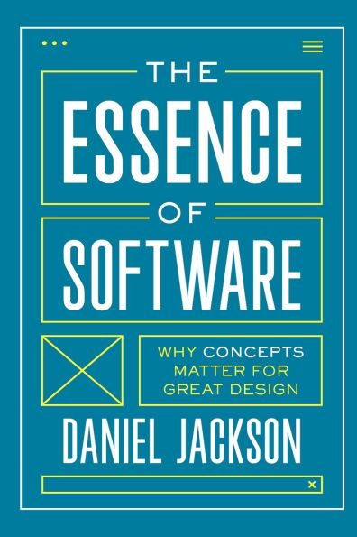The Essence of Software: Why Concepts Matter for Great Design