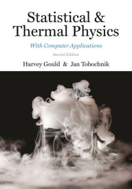 Title: Statistical and Thermal Physics: With Computer Applications, Second Edition, Author: Harvey Gould