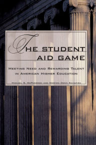 Title: The Student Aid Game: Meeting Need and Rewarding Talent in American Higher Education, Author: Michael McPherson