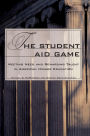 The Student Aid Game: Meeting Need and Rewarding Talent in American Higher Education