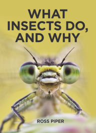 Title: What Insects Do, and Why, Author: Ross Piper