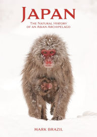 Title: Japan: The Natural History of an Asian Archipelago, Author: Mark Brazil