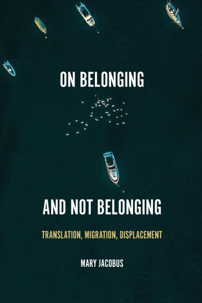 On Belonging and Not Belonging: Translation, Migration, Displacement