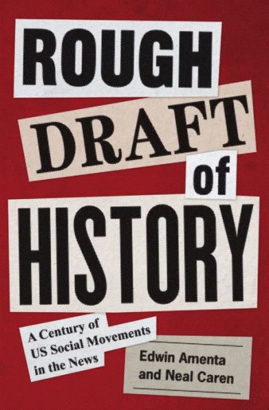 Rough Draft of History: A Century US Social Movements the News