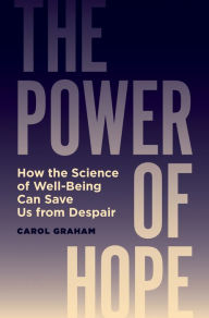 Title: The Power of Hope: How the Science of Well-Being Can Save Us from Despair, Author: Carol Graham
