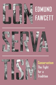 Free online books to read Conservatism: The Fight for a Tradition English version by Edmund Fawcett DJVU