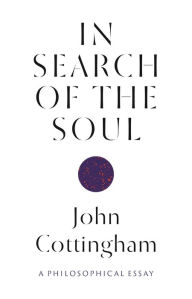 Title: In Search of the Soul: A Philosophical Essay, Author: John Cottingham