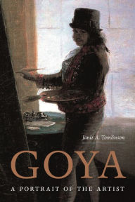 Title: Goya: A Portrait of the Artist, Author: Janis Tomlinson