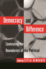 Title: Democracy and Difference: Contesting the Boundaries of the Political, Author: Seyla Benhabib