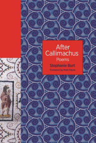 Title: After Callimachus: Poems, Author: Stephanie Burt