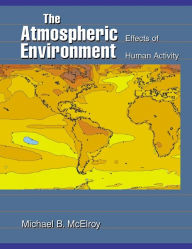 Title: The Atmospheric Environment: Effects of Human Activity, Author: Michael B. Mcelroy
