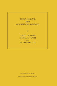 Title: The Classical and Quantum 6j-symbols. (MN-43), Volume 43, Author: J. Scott Carter