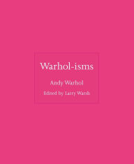 Free google book download Warhol-isms RTF DJVU MOBI (English literature) by Andy Warhol, Larry Warsh 9780691235035
