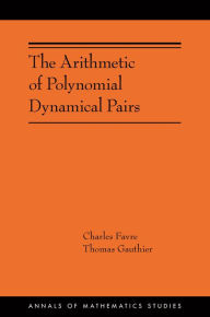 Title: The Arithmetic of Polynomial Dynamical Pairs: (AMS-214), Author: Charles Favre