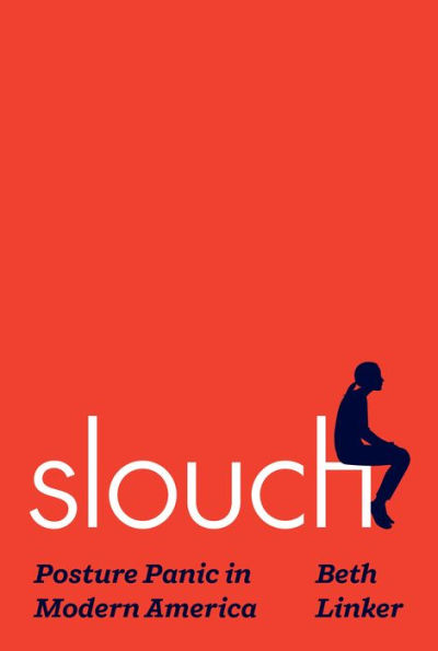 Slouch: Posture Panic Modern America