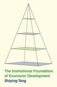 Title: The Institutional Foundation of Economic Development, Author: Shiping Tang