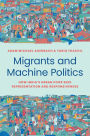 Migrants and Machine Politics: How India's Urban Poor Seek Representation and Responsiveness