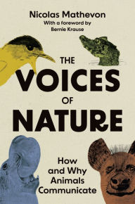 Download free ebooks in pdf format The Voices of Nature: How and Why Animals Communicate MOBI PDB 9780691236759 by Nicolas Mathevon, Bernard L. Krause, Nicolas Mathevon, Bernard L. Krause