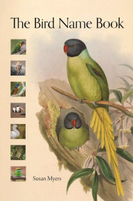 Title: The Bird Name Book: A History of English Bird Names, Author: Susan Myers