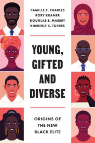 Title: Young, Gifted and Diverse: Origins of the New Black Elite, Author: Camille Z. Charles