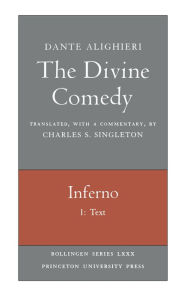 Title: The Divine Comedy, I. Inferno, Vol. I. Part 1: Text, Author: Dante Alighieri