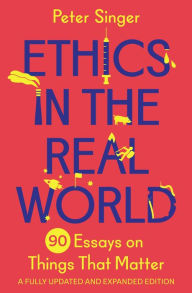 Free downloadable mp3 audio books Ethics in the Real World: 90 Essays on Things That Matter - A Fully Updated and Expanded Edition (English Edition) PDB ePub 9780691237862 by Peter Singer, Peter Singer