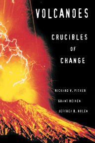 Title: Volcanoes: Crucibles of Change, Author: Richard V. Fisher