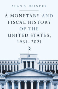 Download book from google books free A Monetary and Fiscal History of the United States, 1961-2021 in English iBook MOBI DJVU 9780691238388 by Alan S. Blinder, Alan S. Blinder
