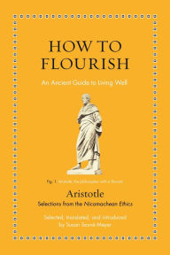 Title: How to Flourish: An Ancient Guide to Living Well, Author: Aristotle