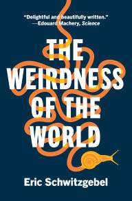 Title: The Weirdness of the World, Author: Eric Schwitzgebel