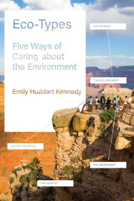Title: Eco-Types: Five Ways of Caring about the Environment, Author: Emily Huddart Kennedy