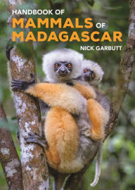 Download kindle book as pdf Handbook of Mammals of Madagascar by Nick Garbutt, Nick Garbutt 9780691239910 DJVU