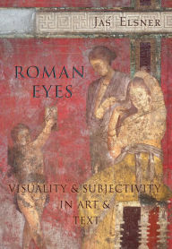 Title: Roman Eyes: Visuality and Subjectivity in Art and Text, Author: Jas Elsner