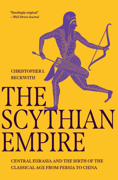 the Scythian Empire: Central Eurasia and Birth of Classical Age from Persia to China