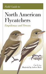 E book document download Field Guide to North American Flycatchers: Empidonax and Pewees 9780691240626 by Cin-Ty Lee, Andrew Birch, Cin-Ty Lee, Andrew Birch