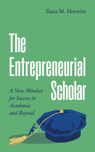 Download pdfs of textbooks for free The Entrepreneurial Scholar: A New Mindset for Success in Academia and Beyond (English Edition) 