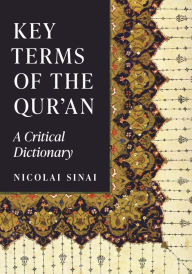 Title: Key Terms of the Qur'an: A Critical Dictionary, Author: Nicolai Sinai