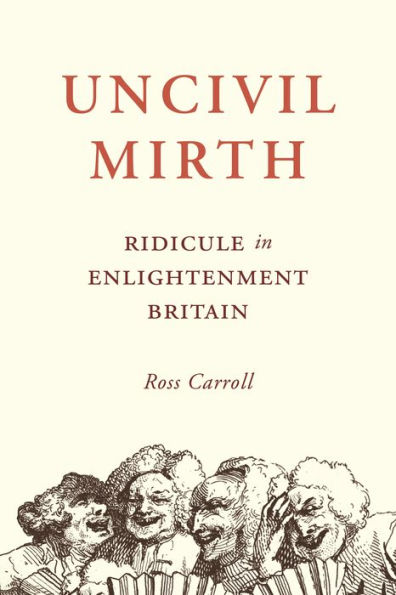 Uncivil Mirth: Ridicule Enlightenment Britain